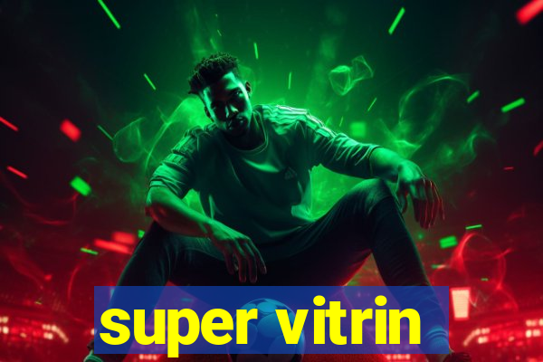 super vitrin